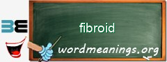 WordMeaning blackboard for fibroid
